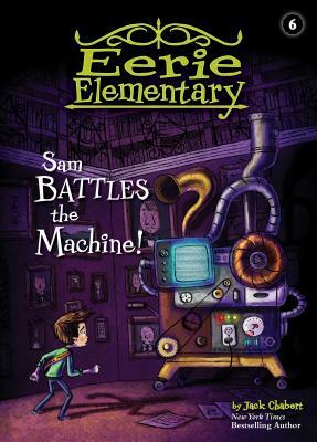 Sam Battles the Machine!: #6 by Jack Chabert