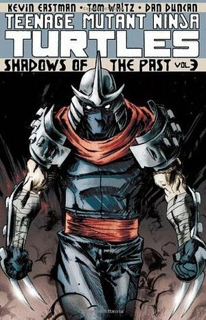 Teenage Mutant Ninja Turtles, Volume 3: Shadows of the Past by Kevin Eastman, Kevin Eastman, Tom Waltz