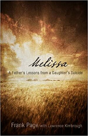 Melissa: A Father's Lessons from a Daughter's Suicide by Lawrence Kimbrough, Frank Page