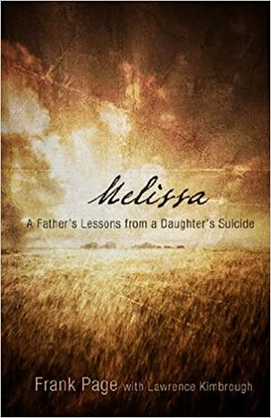 Melissa: A Father's Lessons from a Daughter's Suicide by Frank Page, Lawrence Kimbrough