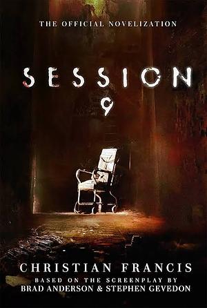 Session 9: The Official Novelization by Christian Francis