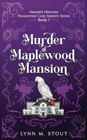 Murder at Maplewood Mansion by Lynn M. Stout