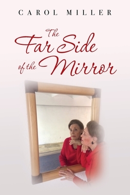 The Far Side of the Mirror by Carol Miller