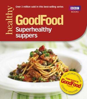 Superhealthy Suppers by Good Food Magazine