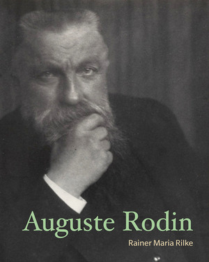 Auguste Rodin by Rainer Maria Rilke
