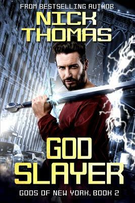 Godslayer: Gods of New York Book 2 by Nick S. Thomas