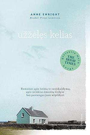 Užžėlęs kelias by Anne Enright