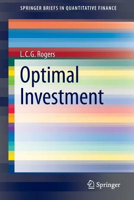 Optimal Investment by L. C. G. Rogers
