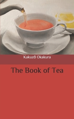 The Book of Tea by Kakuz&#333; Okakura