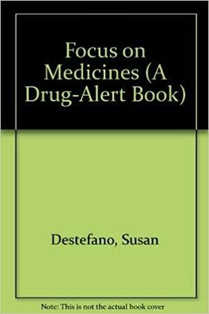 Focus on Medicines by Susan DeStefano, Jeffrey Shulman