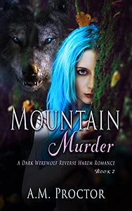 Mountain Murder: Monster RH, Dark Romance with plot twists, murder and intrigue. by A.M. Proctor