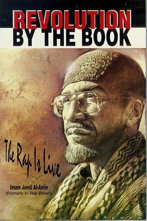 Revolution by the Book: The Rap is Live by Jamil al-Amin, H. Rap Brown