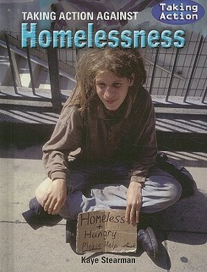 Taking Action Against Homelessness by Kaye Stearman