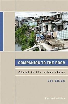 Companion To The Poor: Christ In The Urban Slums by Viv Grigg, Viv Grigg