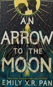 An Arrow to the Moon by Emily X.R. Pan