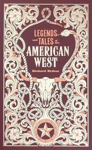 Legends and Tales of the American West by Richard Erdoes