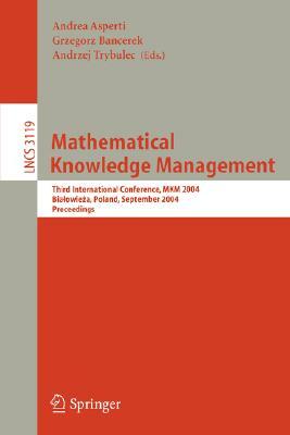 Mathematical Knowledge Management: Second International Conference, Mkm 2003 Bertinoro, Italy, February 16-18, 2003 by 