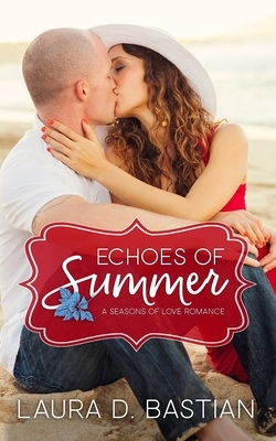 Echoes of Summer by Laura D. Bastian