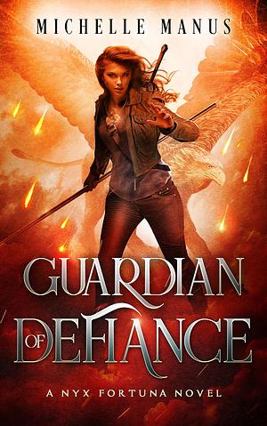 Guardian of Defiance by Michelle Manus