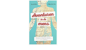 Avonturen in de mens by Gavin Francis