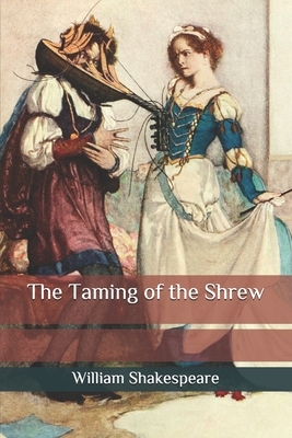 The Taming of the Shrew by William Shakespeare