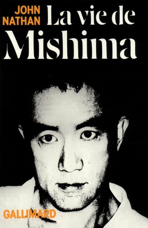 La vie de Mishima by John Nathan
