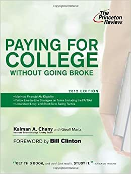 Paying for College Without Going Broke, 2012 Edition by Bill Clinton, Kalman Chany, Princeton Review, Princeton Review