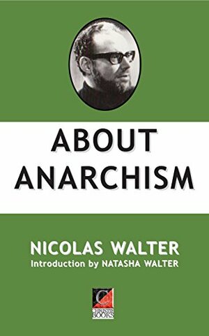 ABOUT ANARCHISM by Nicolas Walter