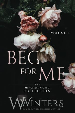 Beg For Me: Volume 1 by W. Winters
