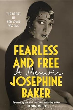 Fearless and Free: A Memoir by Josephine Baker