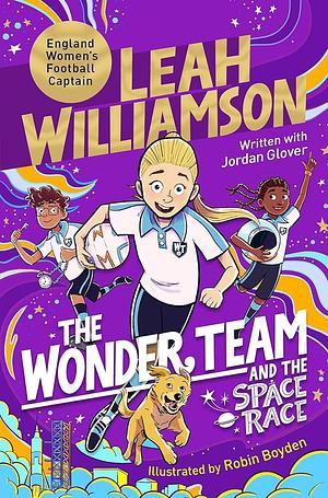 The Wonder Team and the Space Race by Leah Williamson, Jordan Glover