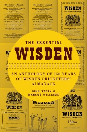 The Essential Wisden: An Anthology of 150 Years of Wisden Cricketers' Almanack by Marcus Williams, John Stern