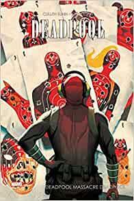 Deadpool massacre Deadpool by Cullen Bunn