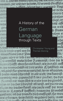 A History of the German Language Through Texts by Thomas Gloning, Christopher Young