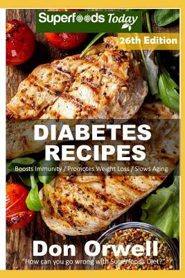 Diabetes Recipes: Over 290 Diabetes Type2 Low Cholesterol Whole Foods Diabetic Eating Recipes full of Antioxidants and Phytochemicals by Don Orwell