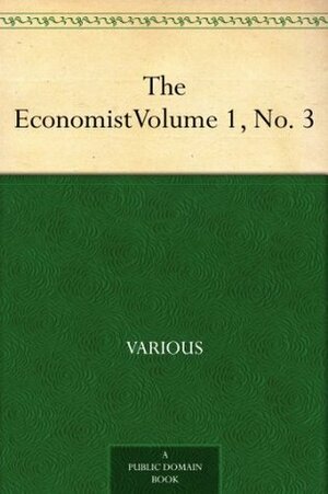 The Economist Volume 1, No. 3 by Various, James Wilson