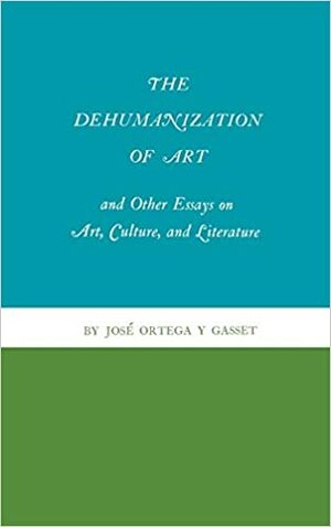 Dehumanizacija umjetnosti i drugi eseji by José Ortega y Gasset