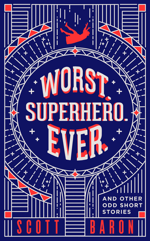 Worst. Superhero. Ever.: And Other Odd Short Stories by Scott Baron