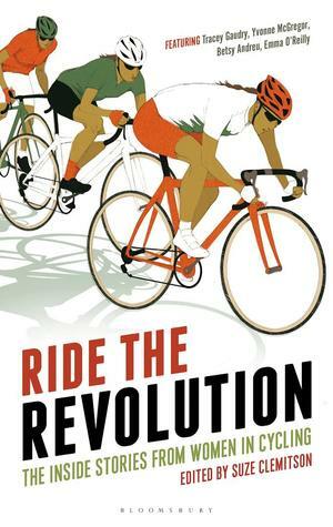 Ride the Revolution: The Inside Stories from Women in Cycling by Suze Clemitson