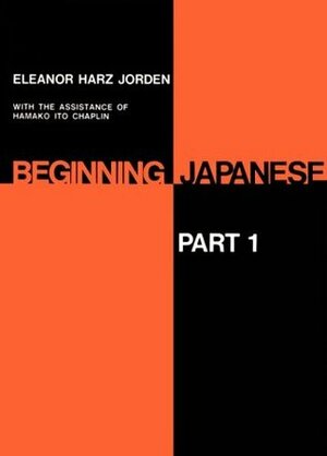 Beginning Japanese: Part 1 by Hamako Ito Chaplin, Eleanor Harz Jorden