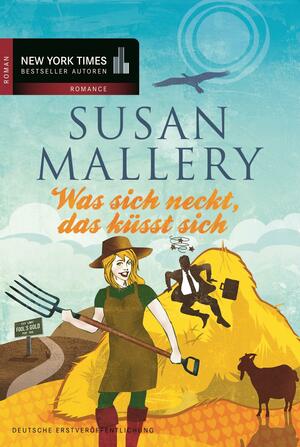 Was sich neckt, das küsst sich by Susan Mallery