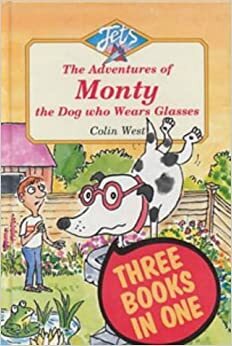 The Adventures Of Monty, The Dog Who Wears Glasses by Colin West