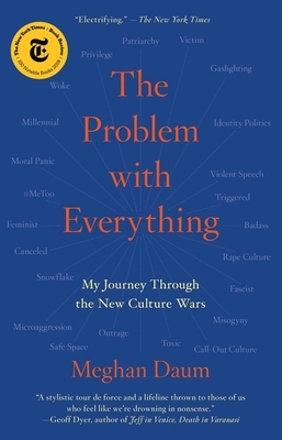 The Problem with Everything: My Journey Through the New Culture Wars by Meghan Daum