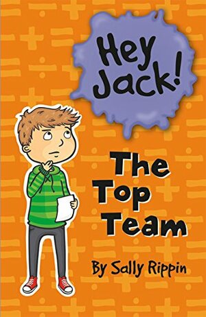 Hey Jack! The Top Team by Sally Rippin