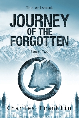 Journey of the Forgotten by Charles Franklin