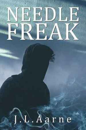 Needle Freak by J.L. Aarne