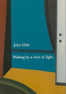 Waking by a River of Light by John Gibb