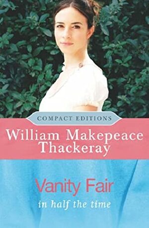Vanity Fair: In Half the Time by William Makepeace Thackeray
