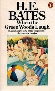 When the Green Woods Laugh by H.E. Bates