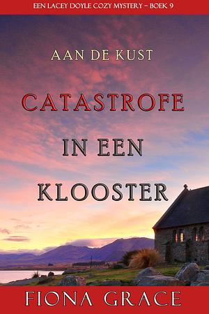 Catastrofe in een Klooster by Fiona Grace, Fiona Grace